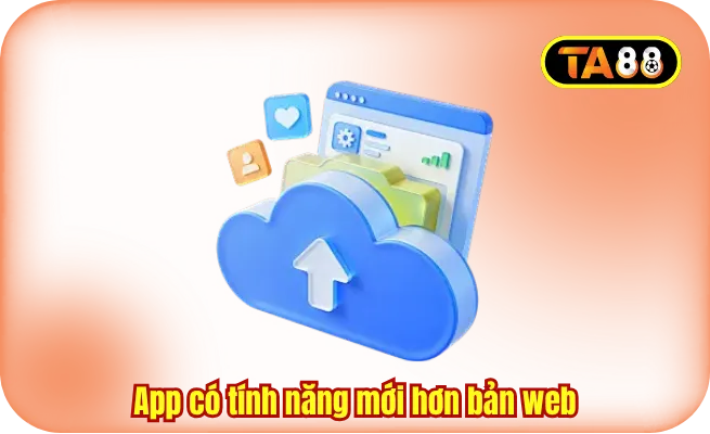 App có tính năng mới hơn bản web