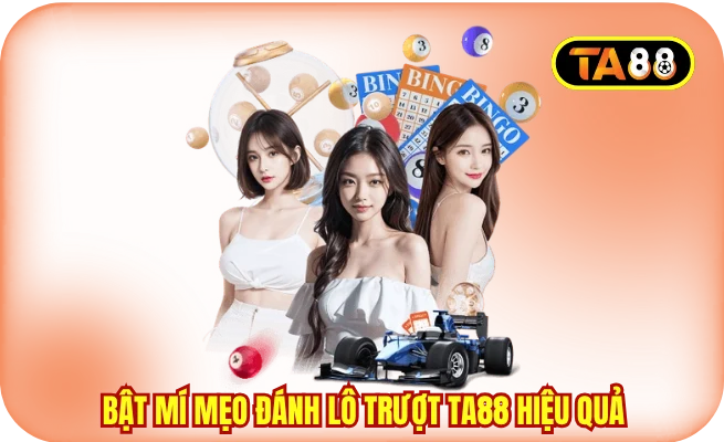 Bật mí mẹo đánh lô trượt TA88 hiệu quả