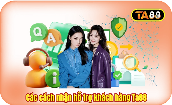 cac cach nhan ho tro khach hang ta88 Các cách nhận hỗ trợ khách hàng Ta88