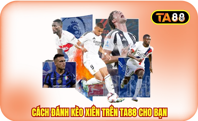 Cách đánh kèo xiên trên TA88 cho bạn mới