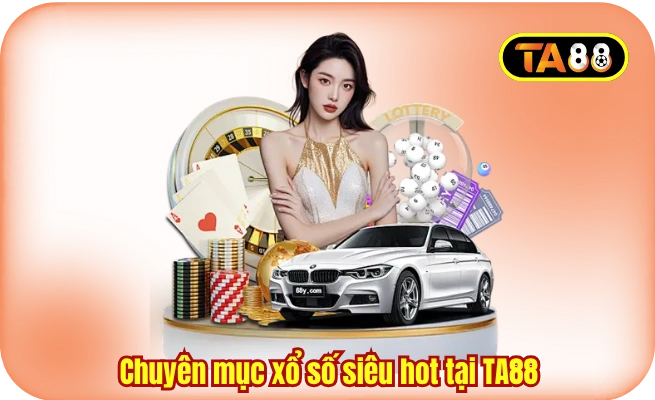 chuyen muc xo so sieu hot tai ta88 Chuyên mục xổ số siêu hot tại TA88