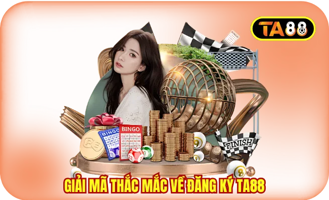 Giải mã thắc mắc về đăng ký TA88