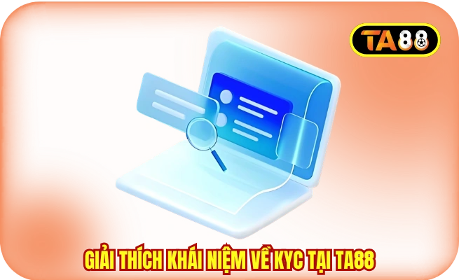 giai thich khai niem ve kyc tai ta88 Giải thích khái niệm về KYC tại TA88