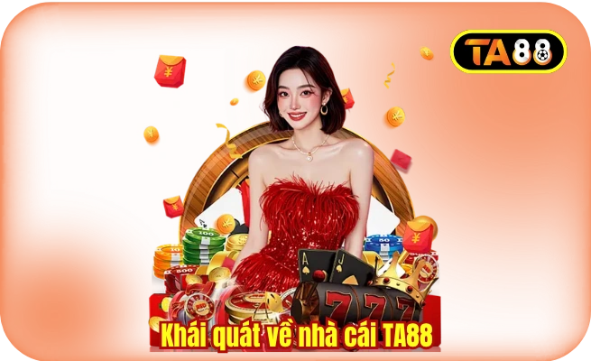 khai quat ve nha cai ta88 1 Khái quát về nhà cái TA88