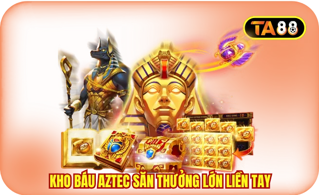 kho bau aztec san thuong lon lien tay Kho báu Aztec săn thưởng lớn liền tay