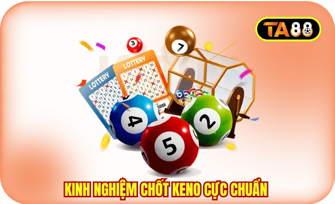 kinh nghiem chot keno cuc chuan Kinh nghiệm chốt keno cực chuẩn cho newbie