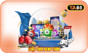 Luật Chơi Keno TA88
