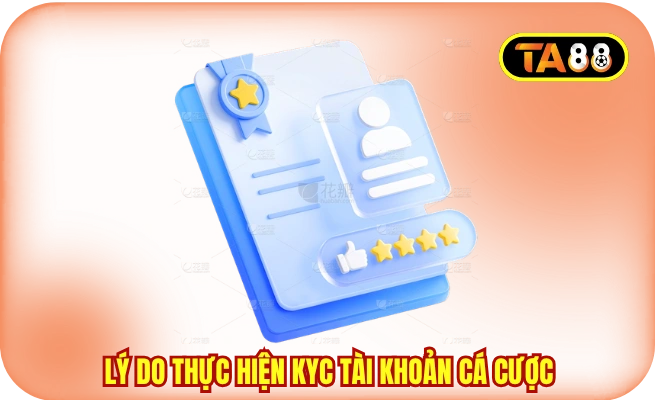 ly do thuc hien kyc tai khoan ca cuoc Lý do thực hiện KYC tài khoản cá cược tại TA88
