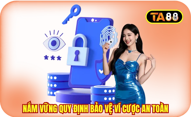 nam vung quy dinh bao ve vi cuoc an toan Nắm vững quy định bảo vệ ví cược an toàn