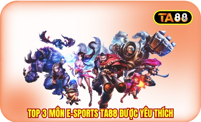 top 3 mon e sports ta88 duoc yeu thich Top 3 môn E-Sports TA88 được yêu thích