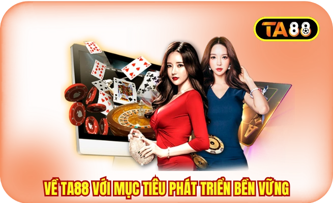 Về TA88 với mục tiêu phát triển bền vững