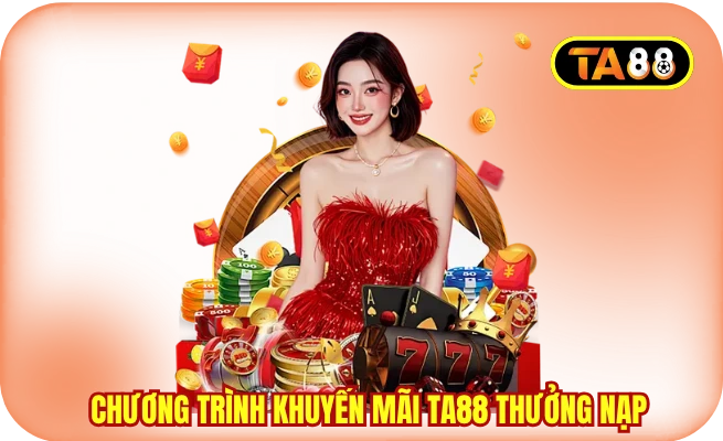 chuong trinh khuyen mai ta88 thuong nap Chương trình khuyến mãi TA88 thưởng nạp