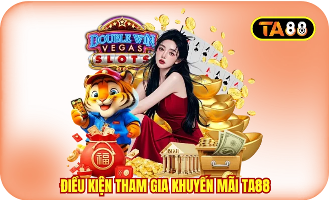 dieu kien tham gia khuyen mai ta88 Điều kiện tham gia khuyến mãi TA88