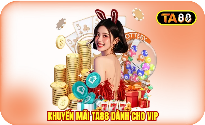 khuyen mai ta88 danh cho vip Khuyến mãi TA88 dành cho VIP